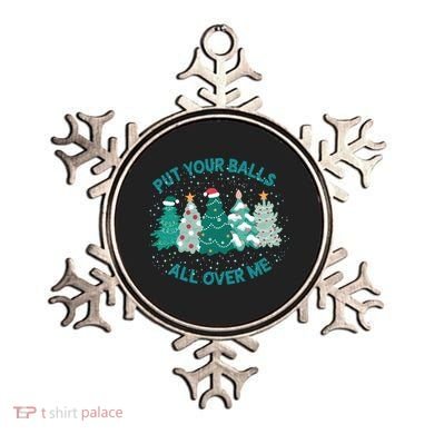 Put Your Balls All Over Me Christmas Sweater Ugly Ornament