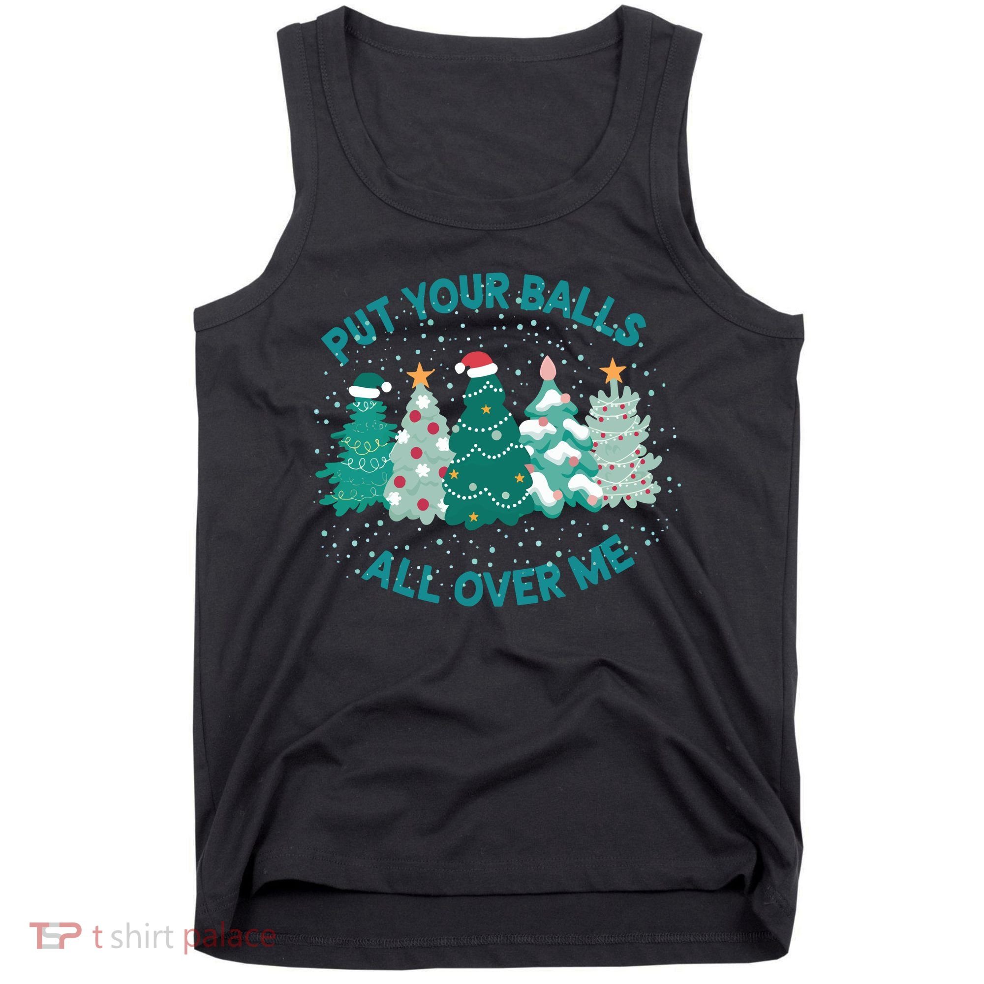 Put Your Balls All Over Me Christmas Sweater Ugly Tank Top