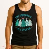 Put Your Balls All Over Me Christmas Sweater Ugly Tank Top thumb 3