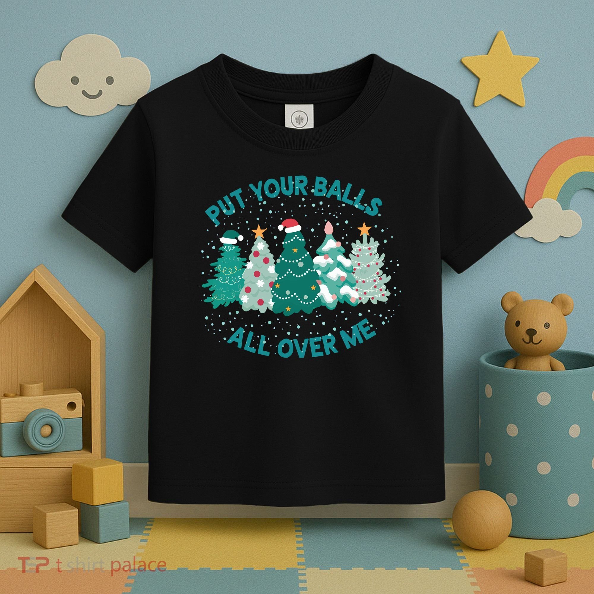 Put Your Balls All Over Me Christmas Sweater Ugly Toddler T-Shirt