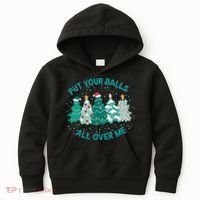 Put Your Balls All Over Me Christmas Sweater Ugly Kids Hoodie thumb 0
