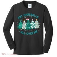Put Your Balls All Over Me Christmas Sweater Ugly Kids Long Sleeve Shirt thumb 0