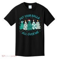 Put Your Balls All Over Me Christmas Sweater Ugly Kids T-Shirt thumb 0