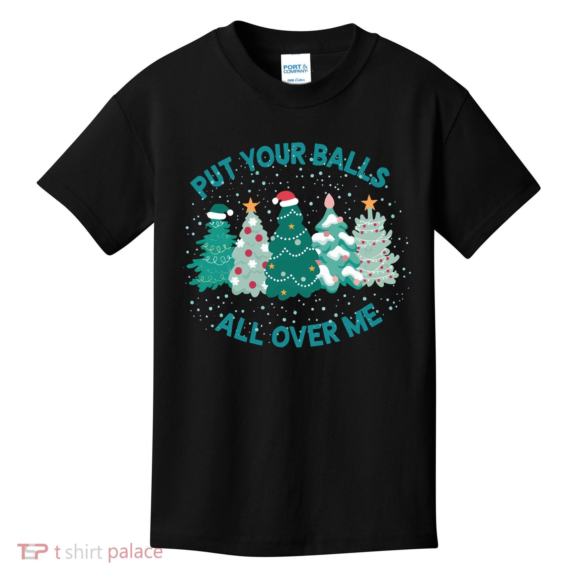 Put Your Balls All Over Me Christmas Sweater Ugly Kids T-Shirt