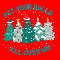Put Your Balls All Over Me Christmas Sweater Ugly Santa Hat thumb 1