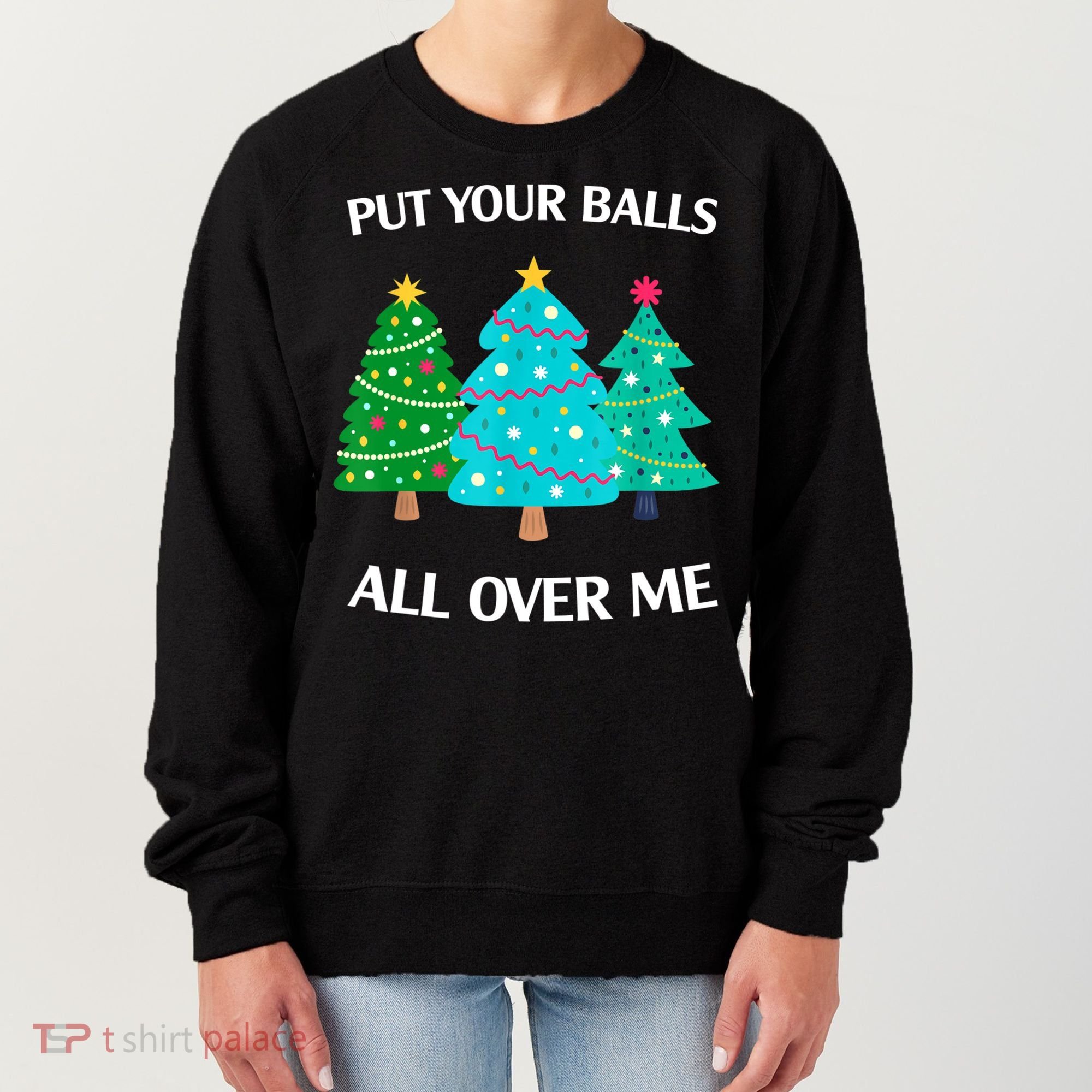 Put Your Balls All Over Me Christmas Tree Women's Sweatshirt