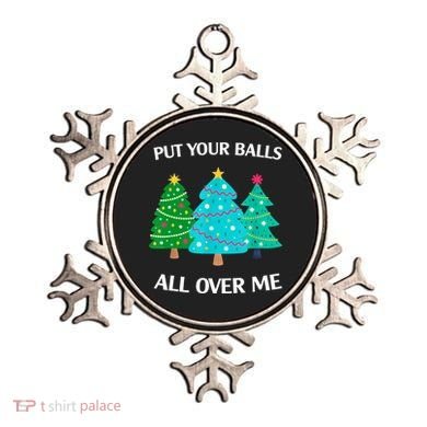 Put Your Balls All Over Me Christmas Tree Ornament
