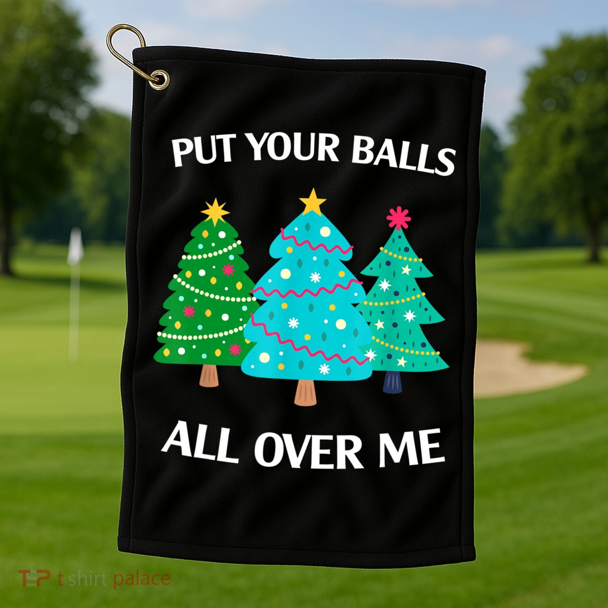 Put Your Balls All Over Me Christmas Tree Golf Towel