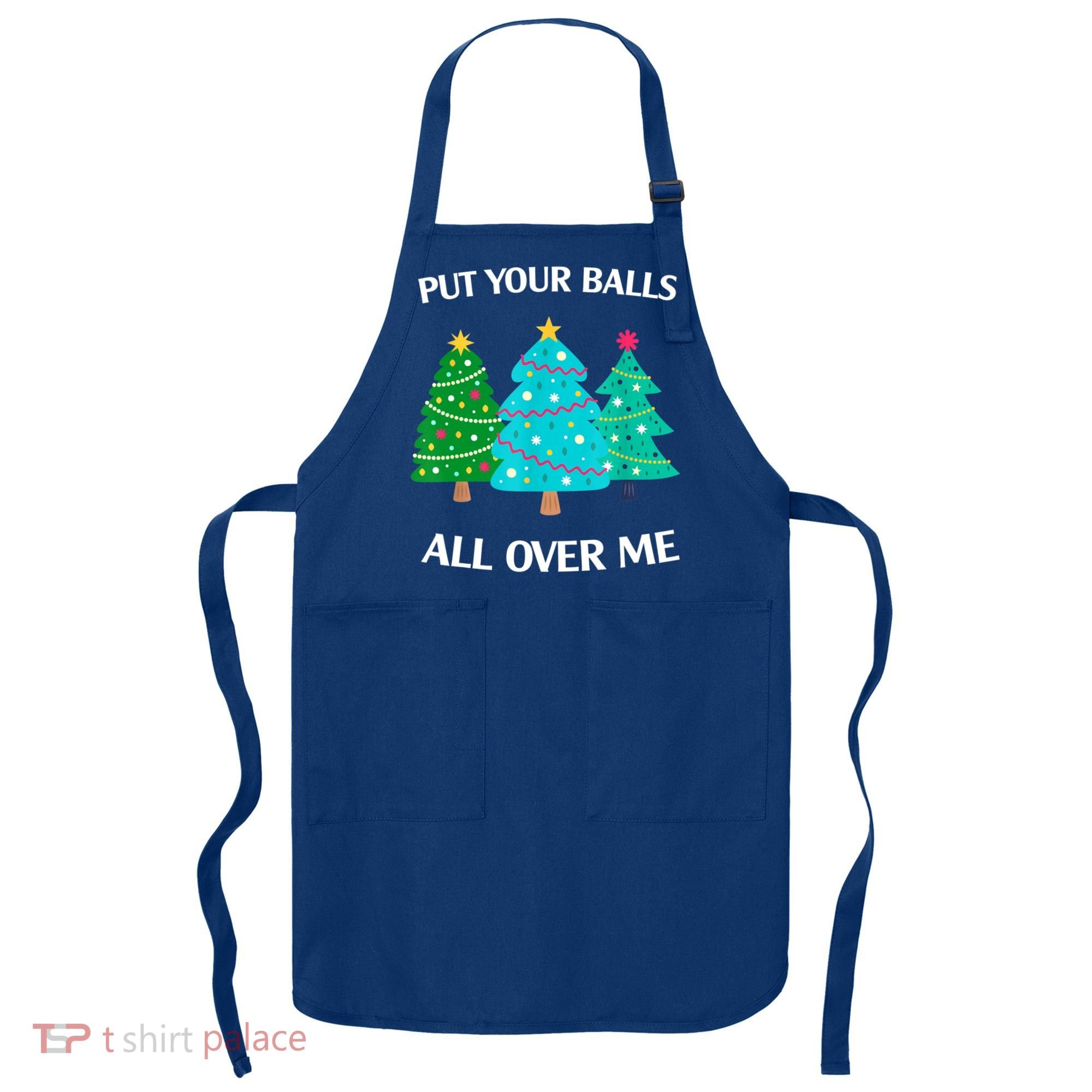 Put Your Balls All Over Me Christmas Tree Apron