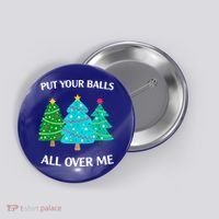 Put Your Balls All Over Me Christmas Tree Button thumb 0