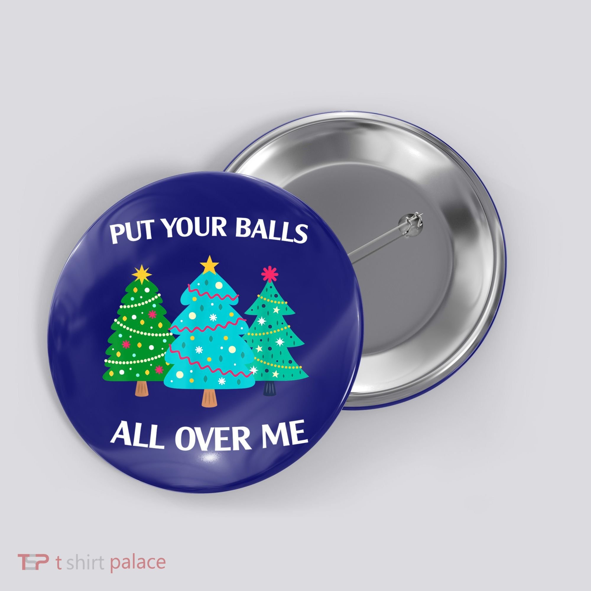 Put Your Balls All Over Me Christmas Tree Button
