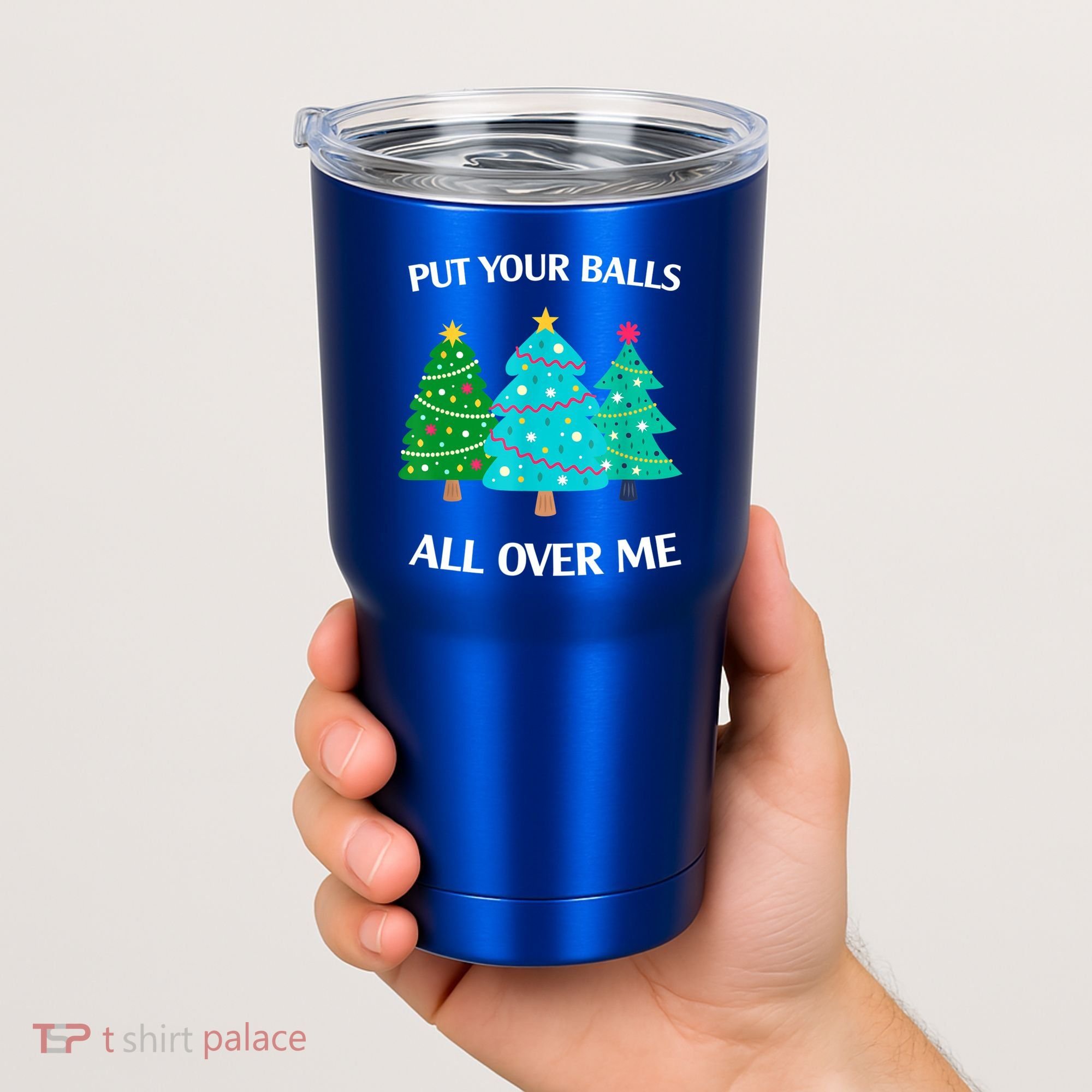 Put Your Balls All Over Me Christmas Tree Tumbler