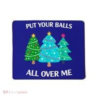 Put Your Balls All Over Me Christmas Tree Mousepad thumb 0