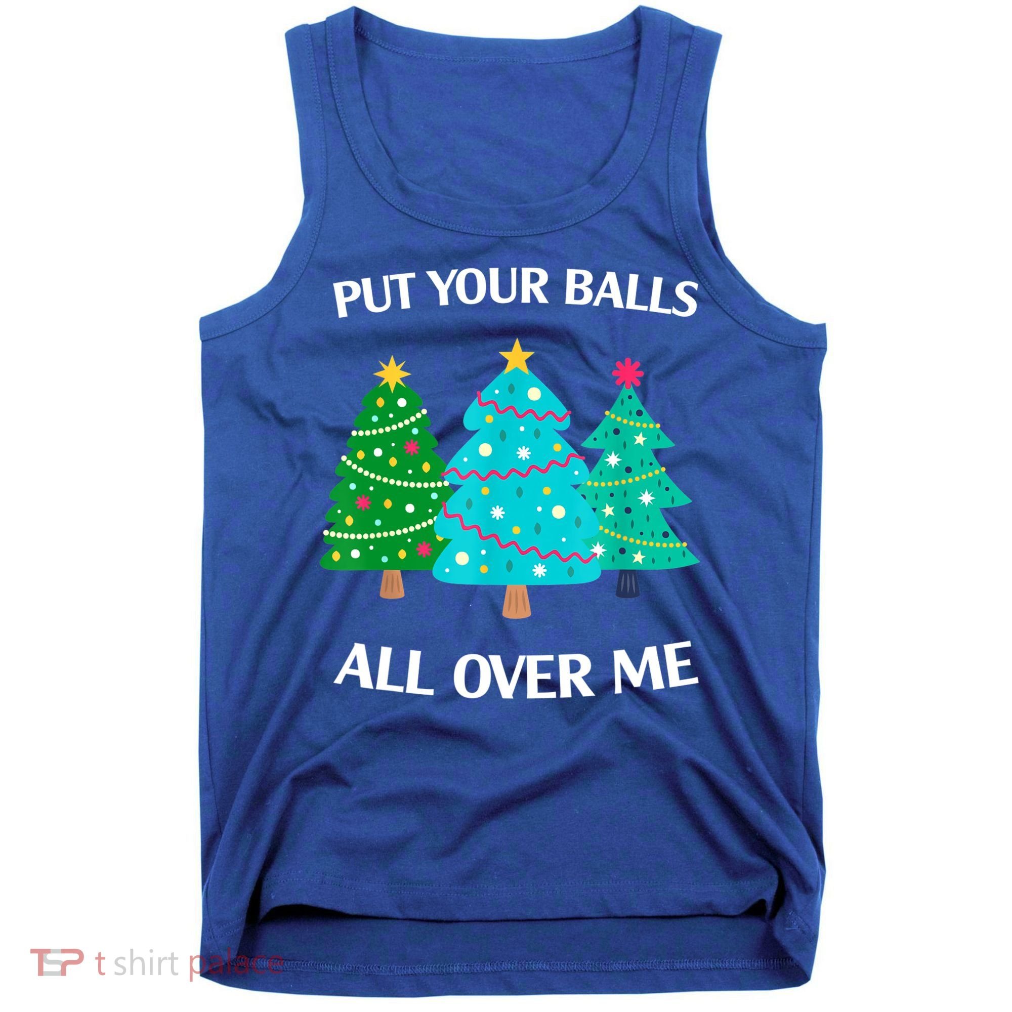 Put Your Balls All Over Me Christmas Tree Tank Top