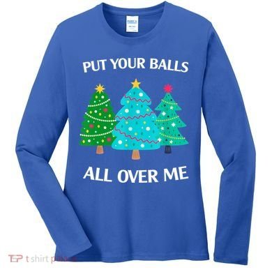 Put Your Balls All Over Me Christmas Tree Women's Long Sleeve Shirt