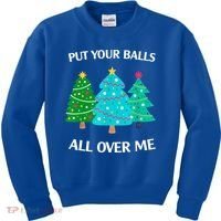Put Your Balls All Over Me Christmas Tree Kids Sweatshirt thumb 0