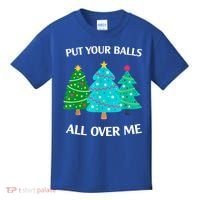 Put Your Balls All Over Me Christmas Tree Kids T-Shirt thumb 0