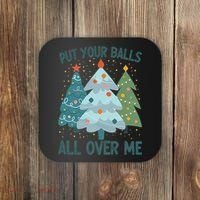 Put Your Balls All Over Me , Funny Christmas Coaster thumb 0