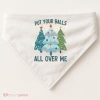 Put Your Balls All Over Me , Funny Christmas USA-Made Doggie Bandana thumb 0