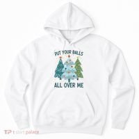 Put Your Balls All Over Me , Funny Christmas Hoodie thumb 0