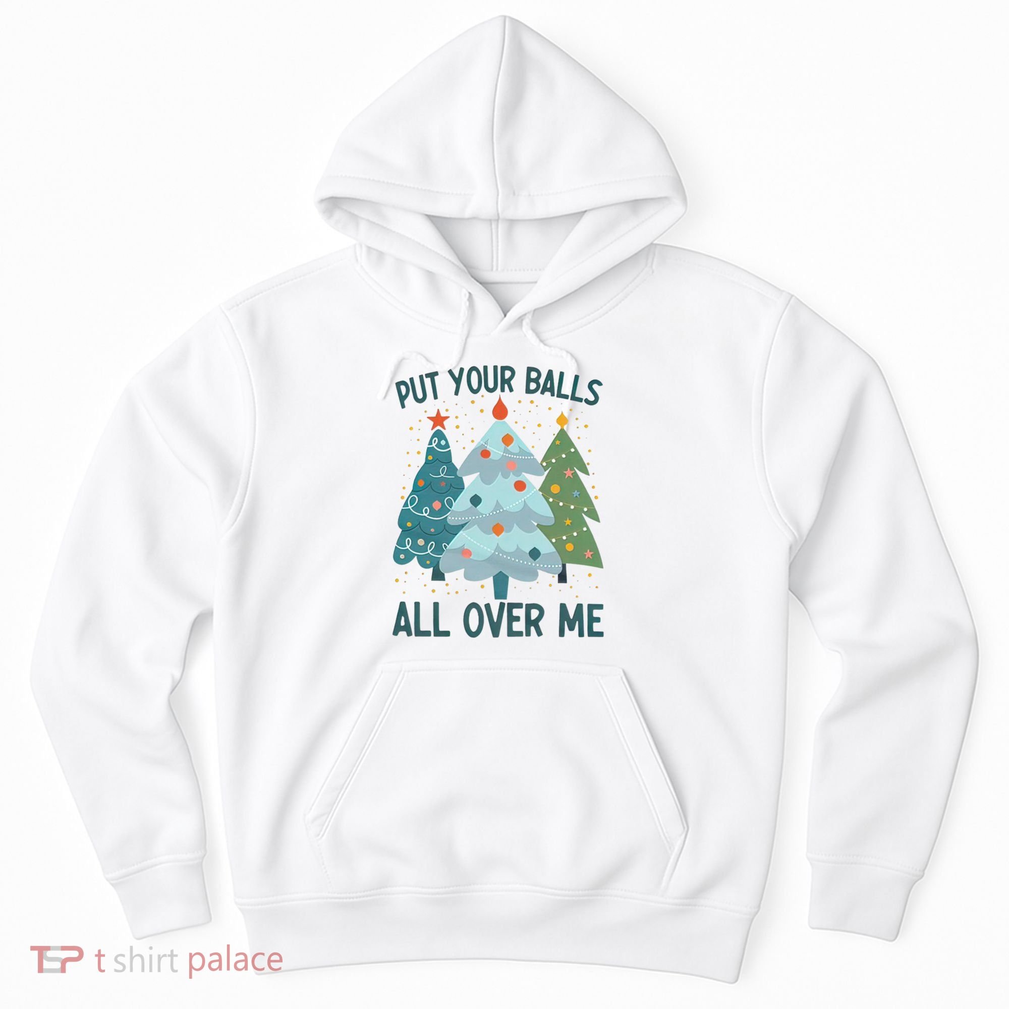 Put Your Balls All Over Me , Funny Christmas Hoodie