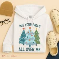 Put Your Balls All Over Me , Funny Christmas Hoodie thumb 4