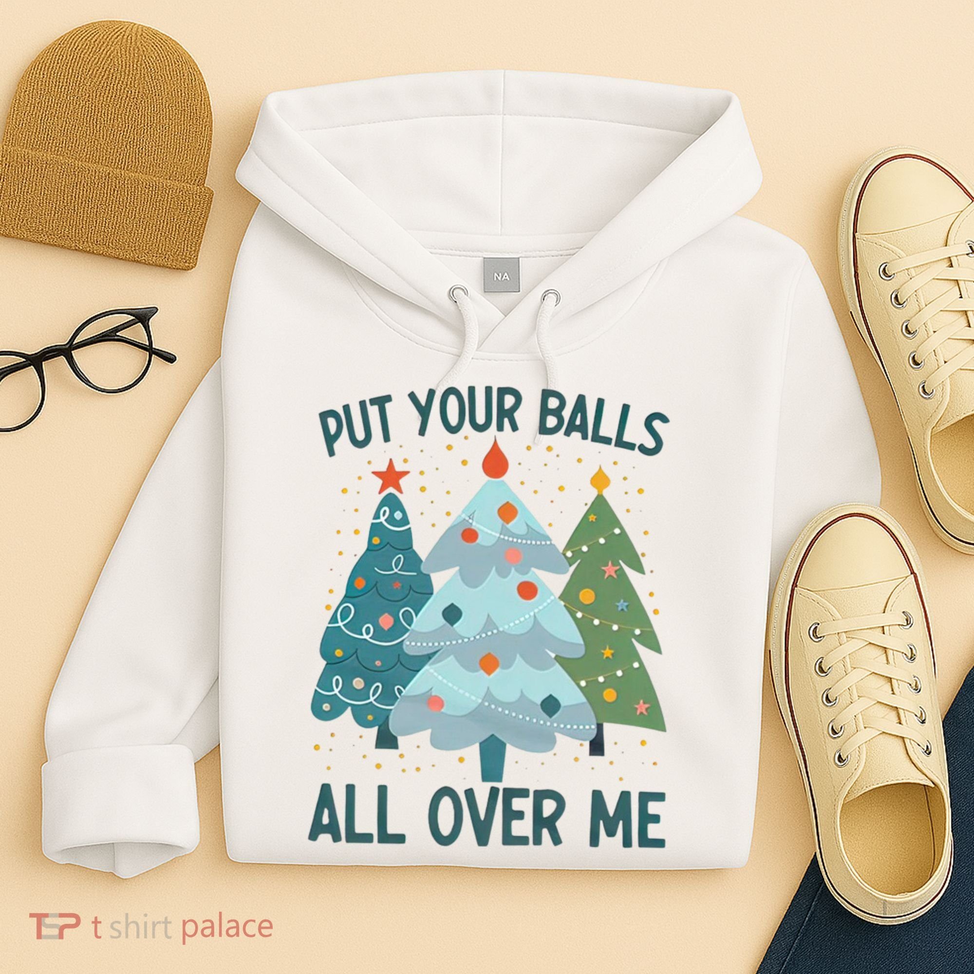 Put Your Balls All Over Me , Funny Christmas Hoodie