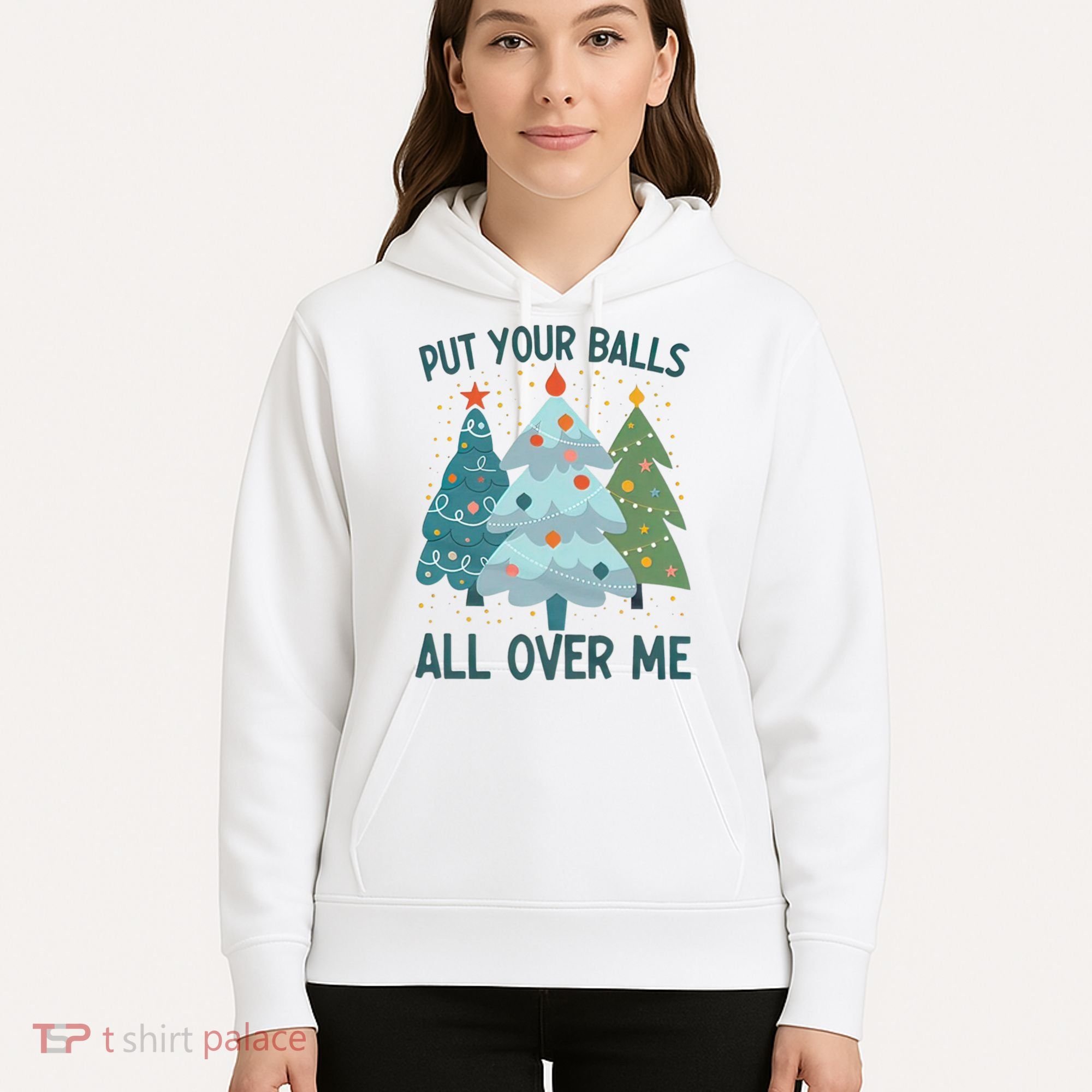 Put Your Balls All Over Me , Funny Christmas Hoodie