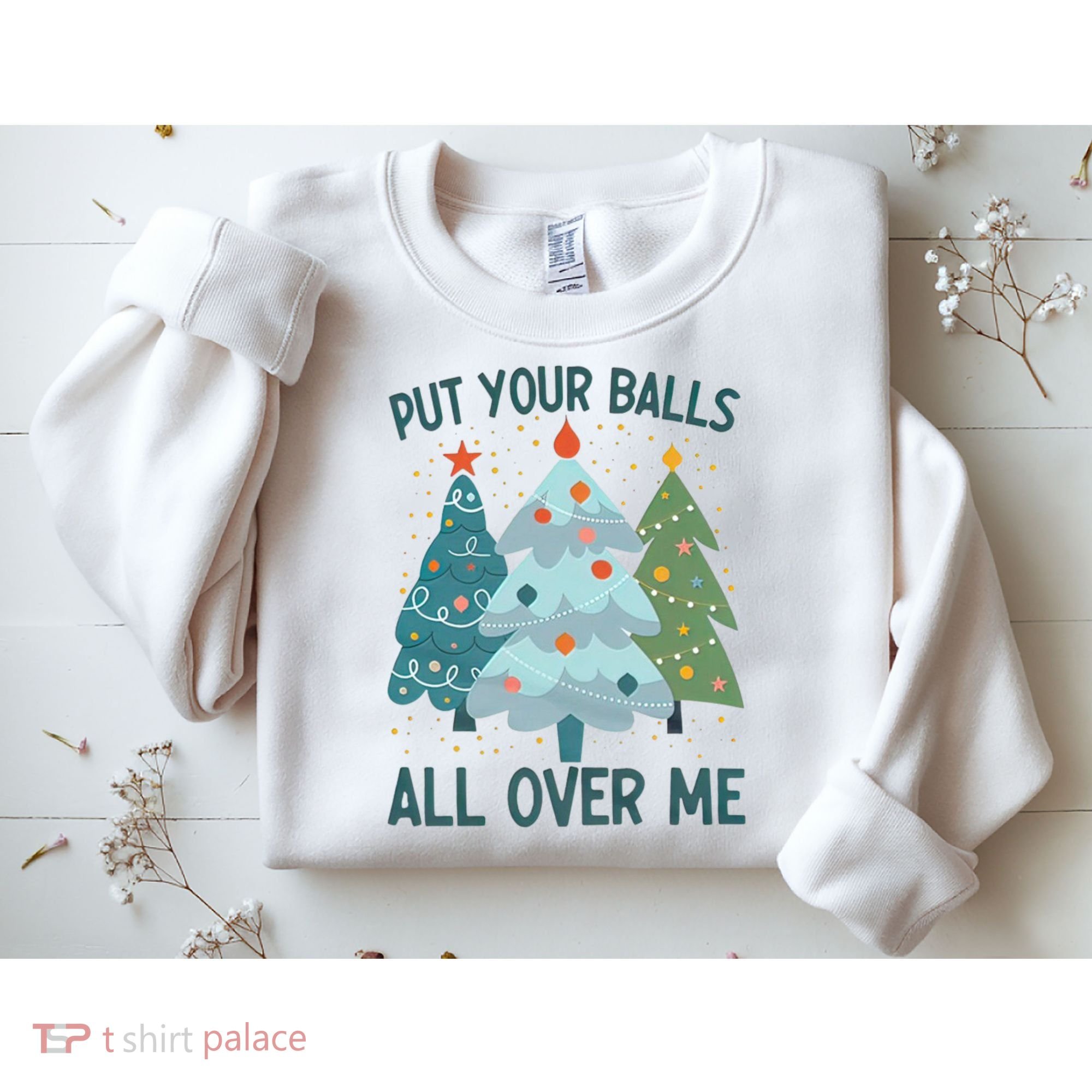 Put Your Balls All Over Me , Funny Christmas Sweatshirt