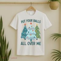Put Your Balls All Over Me , Funny Christmas T-Shirt thumb 2