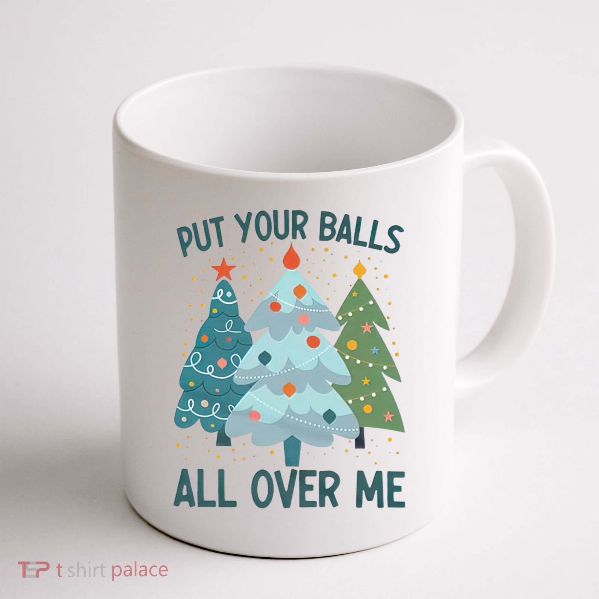 Put Your Balls All Over Me , Funny Christmas Coffee Mug