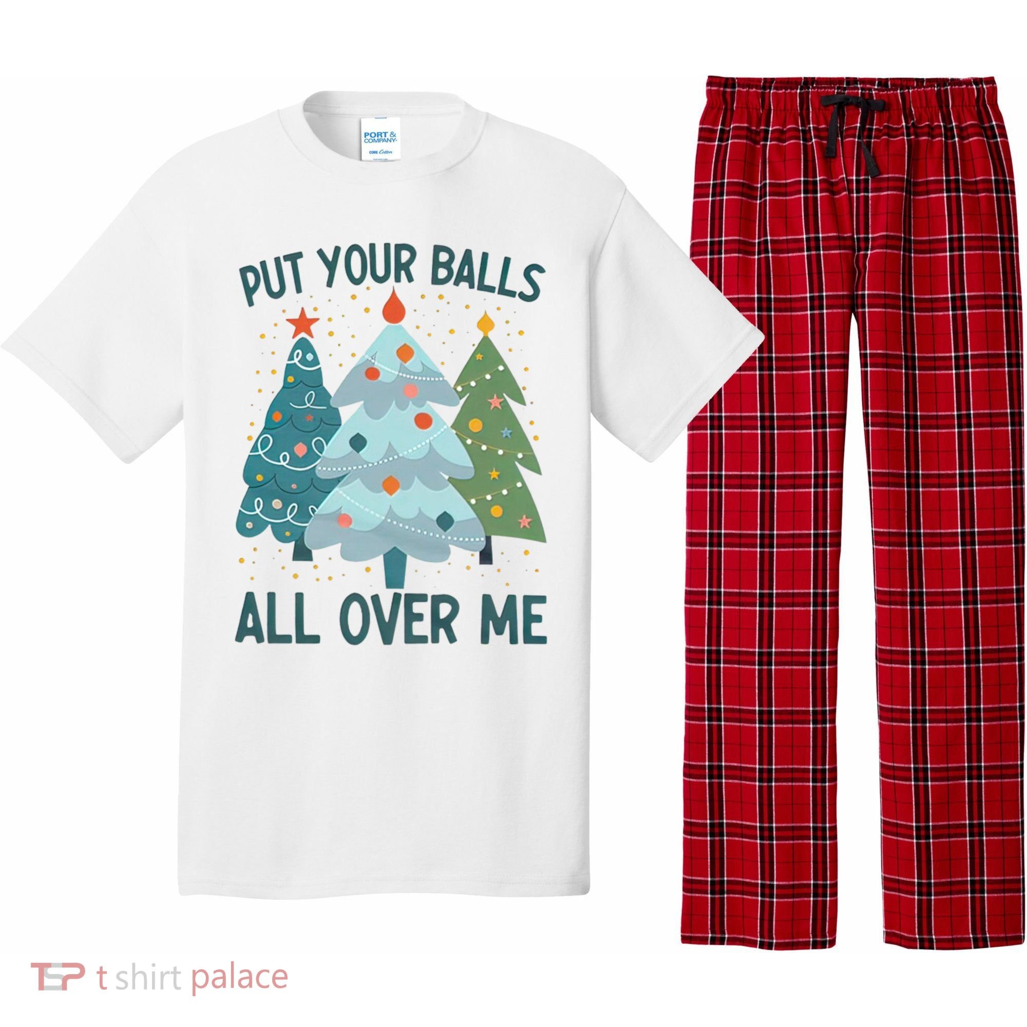 Put Your Balls All Over Me , Funny Christmas Pajama Set