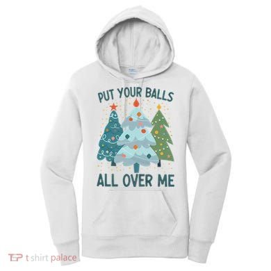 Put Your Balls All Over Me , Funny Christmas Women's Hoodie