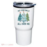 Put Your Balls All Over Me , Funny Christmas Tumbler thumb 0