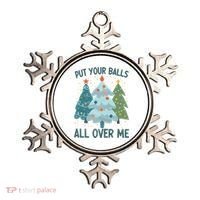 Put Your Balls All Over Me , Funny Christmas Ornament thumb 0