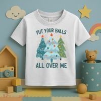 Put Your Balls All Over Me , Funny Christmas Toddler T-Shirt thumb 3