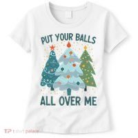 Put Your Balls All Over Me , Funny Christmas Women's T-Shirt thumb 0