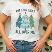 Put Your Balls All Over Me , Funny Christmas Women's T-Shirt thumb 2