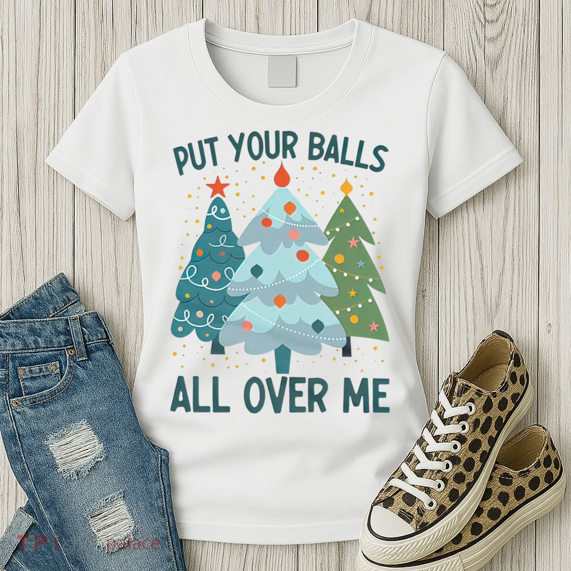 Put Your Balls All Over Me , Funny Christmas Women's T-Shirt