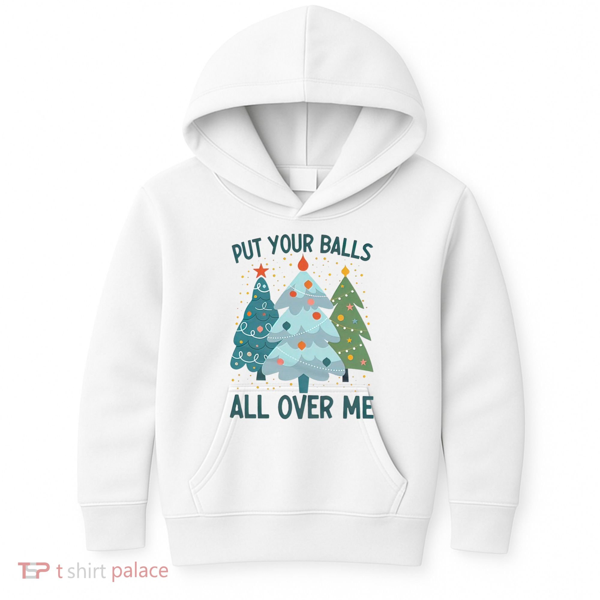 Put Your Balls All Over Me , Funny Christmas Kids Hoodie