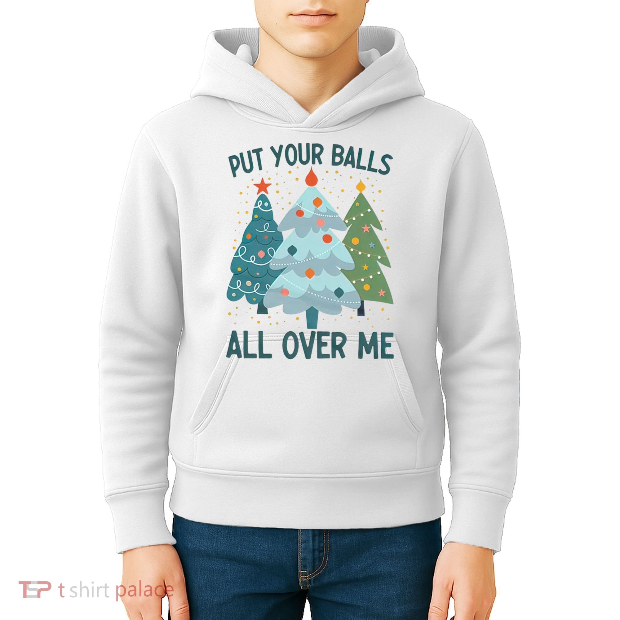 Put Your Balls All Over Me , Funny Christmas Kids Hoodie