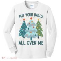 Put Your Balls All Over Me , Funny Christmas Kids Long Sleeve Shirt thumb 0