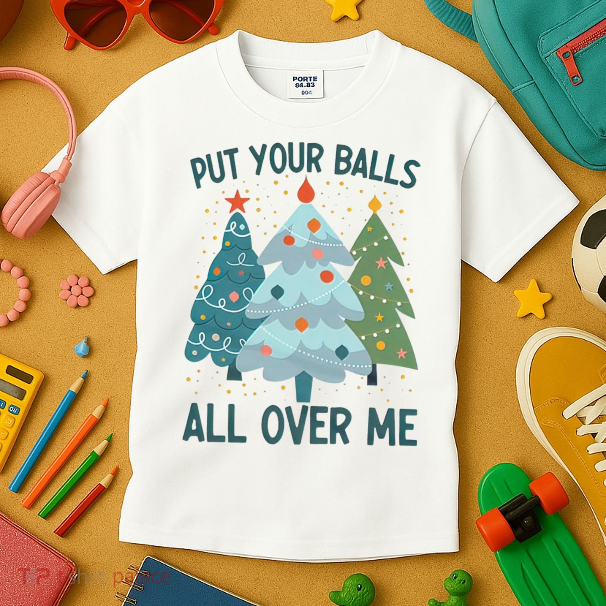 Put Your Balls All Over Me , Funny Christmas Kids T-Shirt