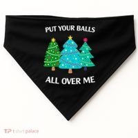 Put Your Balls All Over Me Funny Christmas Trees Xmas USA-Made Doggie Bandana thumb 0