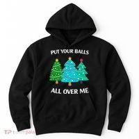 Put Your Balls All Over Me Funny Christmas Trees Xmas Hoodie thumb 0
