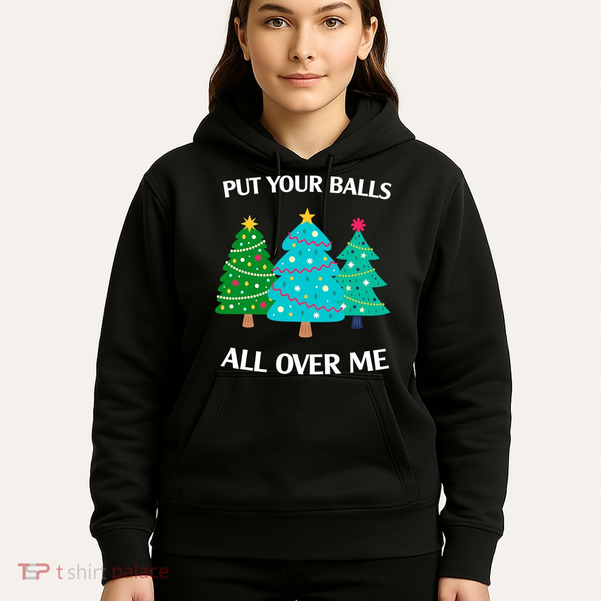 Put Your Balls All Over Me Funny Christmas Trees Xmas Hoodie