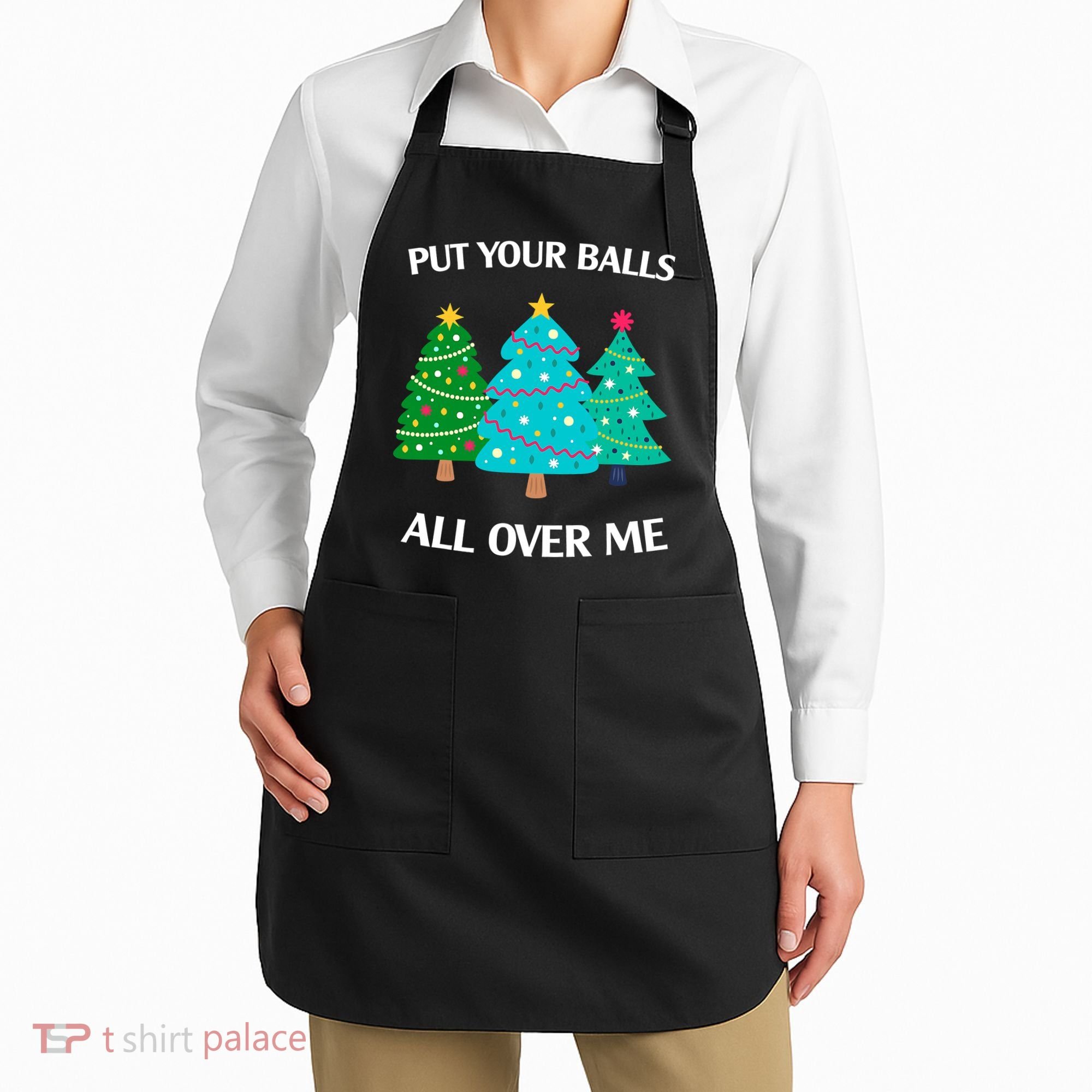 Put Your Balls All Over Me Funny Christmas Trees Xmas Apron