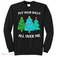 Put Your Balls All Over Me Funny Christmas Trees Xmas Sweatshirt thumb 0