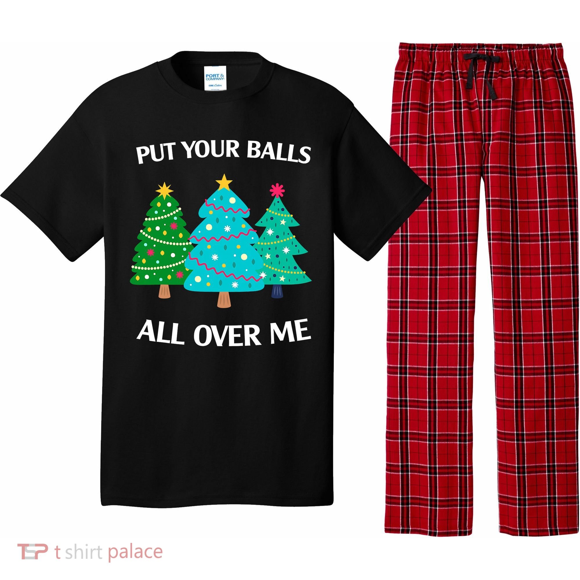 Put Your Balls All Over Me Funny Christmas Trees Xmas Pajama Set