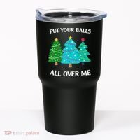 Put Your Balls All Over Me Funny Christmas Trees Xmas Tumbler thumb 0